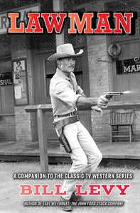 LAWMAN: A COMPANION TO THE CLASSIC TV WESTERN SERIES (hardback) - BearManor Manor