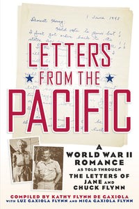 LETTERS FROM THE PACIFIC: A WORLD WAR II ROMANCE compiled by Kathy Flynn De Gaxiola - BearManor Manor