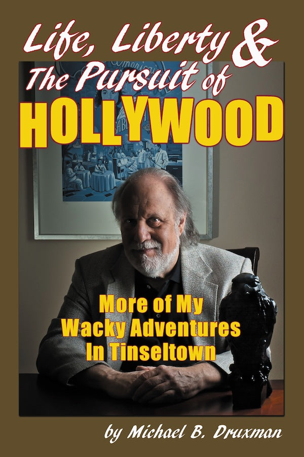 LIFE, LIBERTY & THE PURSUIT OF HOLLYWOOD: MORE OF MY WACKY ADVENTURES IN TINSELTOWN (paperback) - BearManor Manor