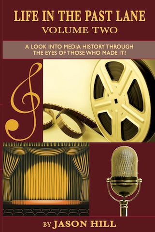 LIFE IN THE PAST LANE, VOLUME TWO: A LOOK INTO MEDIA HISTORY THROUGH THE EYES OF THOSE WHO MADE IT! (hardback) - BearManor Manor