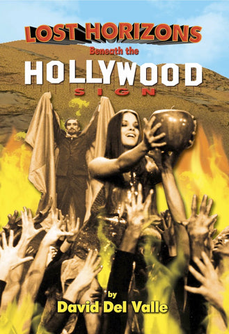 LOST HORIZONS BENEATH THE HOLLYWOOD SIGN by David Del Valle - BearManor Manor