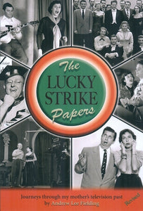 THE LUCKY STRIKE PAPERS: JOURNEYS THROUGH MY MOTHER'S TELEVISION PAST (HARDCOVER EDITION) by Andrew Lee Fielding - BearManor Manor