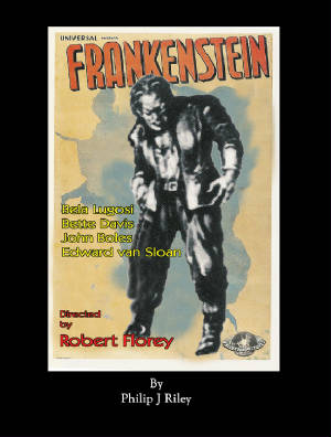 ROBERT FLOREY'S FRANKENSTEIN STARRING BELA LUGOSI by Philip J. Riley - BearManor Manor