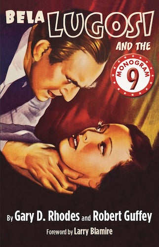 BELA LUGOSI AND THE MONOGRAM 9 (paperback) - BearManor Manor