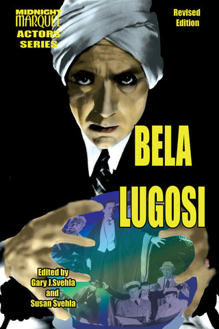 Bela Lugosi: Midnight Marquee Actors Series Revised (ebook) - BearManor Manor