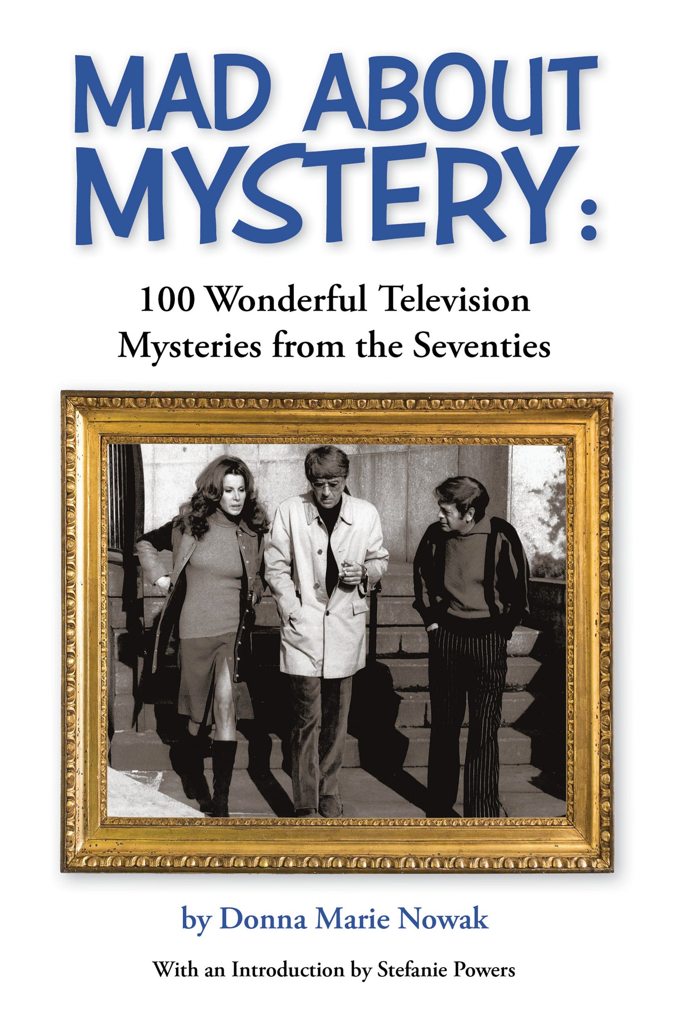 MAD ABOUT MYSTERY: 100 WONDERFUL TELEVISION MYSTERIES FROM THE SEVENTIES (hardback)