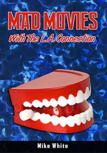 MAD MOVIES WITH THE L.A. CONNECTION by Mike White - BearManor Manor
