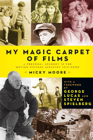 MY MAGIC CARPET OF FILMS: A PERSONAL JOURNEY IN THE MOTION PICTURE INDUSTRY (paperback) - BearManor Manor