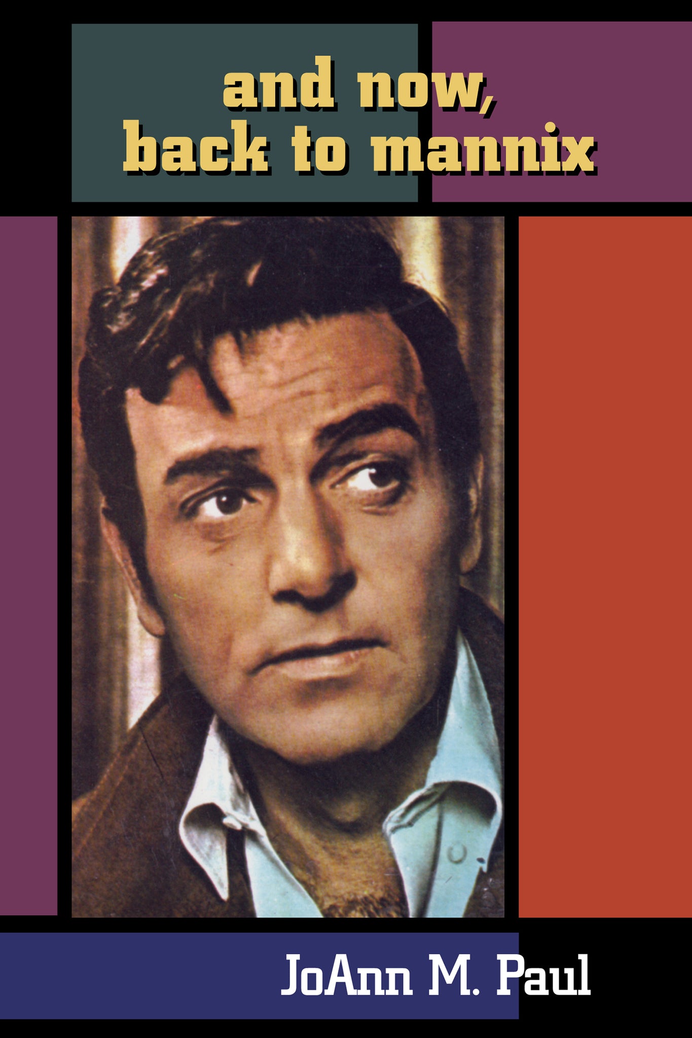 And Now, Back to Mannix (paperback) - BearManor Manor