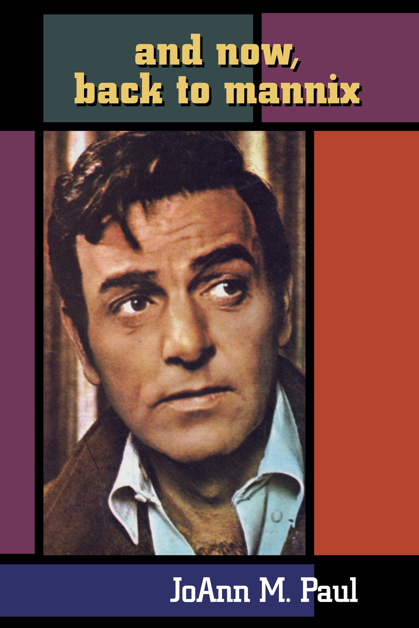 And Now, Back to Mannix (hardback) - BearManor Manor