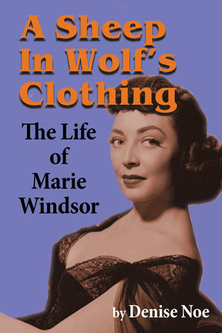A Sheep in Wolf’s Clothing: The Life of Marie Windsor (hardback)