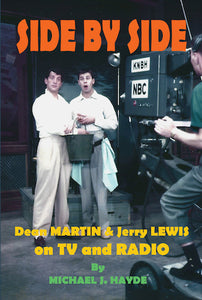 SIDE BY SIDE: DEAN MARTIN & JERRY LEWIS ON TV AND RADIO (HARDCOVER EDITION) by Michael J. Hayde - BearManor Manor