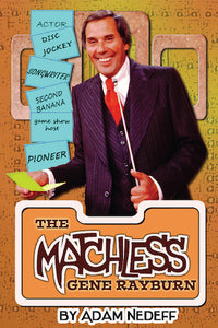 THE MATCHLESS GENE RAYBURN (SOFTCOVER EDITION) by Adam Nedeff - BearManor Manor
