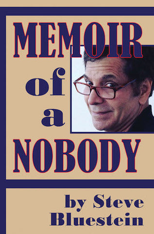 MEMOIR OF A NOBODY (HARDCOVER EDITION) by Steve Bluestein - BearManor Manor