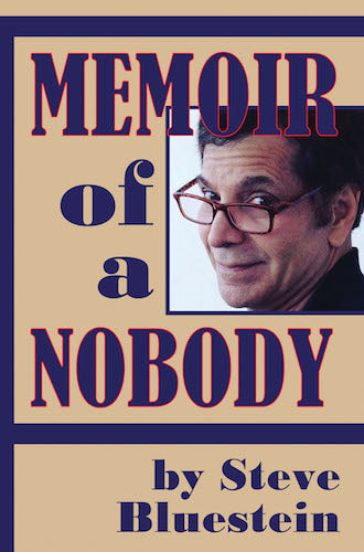 MEMOIR OF A NOBODY (HARDCOVER EDITION) by Steve Bluestein - BearManor Manor