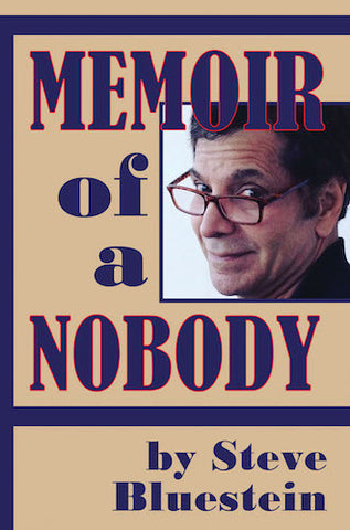 MEMOIR OF A NOBODY (HARDCOVER EDITION) by Steve Bluestein - BearManor Manor