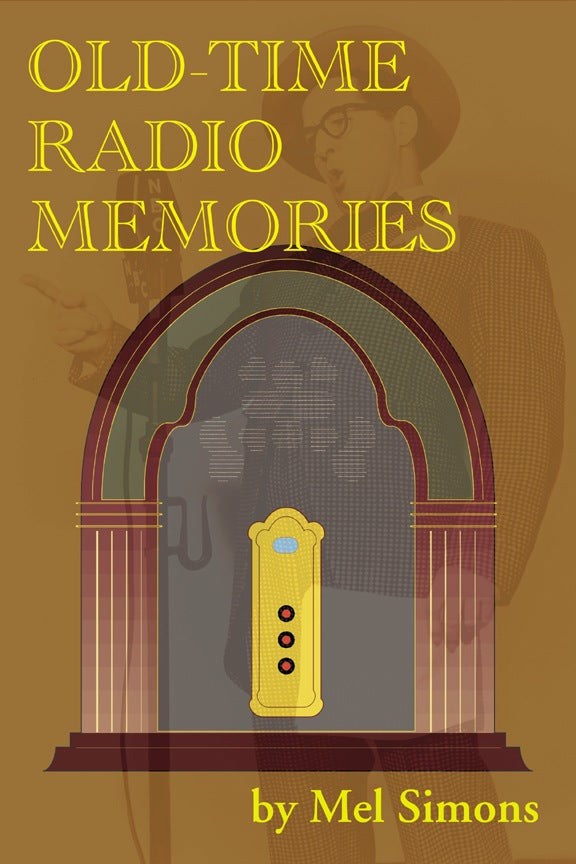 OLD-TIME RADIO MEMORIES by Mel Simons - BearManor Manor