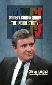 THE MERV GRIFFIN SHOW: THE INSIDE STORY (SOFTCOVER EDITION) by Steve Randisi - BearManor Manor