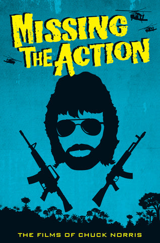 Missing the Action: The Films of Chuck Norris (paperback)