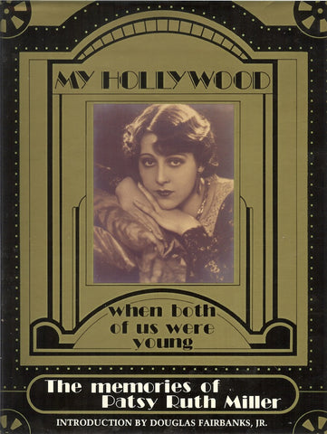 MY HOLLYWOOD, WHEN BOTH OF US WERE YOUNG: THE MEMORIES OF PATSY RUTH MILLER by Patsy Ruth Miller - BearManor Manor