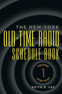 THE NEW YORK OLD-TIME RADIO SCHEDULE BOOK, VOL. 1 (1929-1937) by Keith D. Lee - BearManor Manor