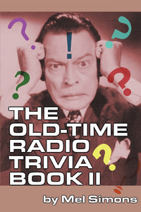 THE OLD-TIME RADIO TRIVIA BOOK II by Mel Simons - BearManor Manor