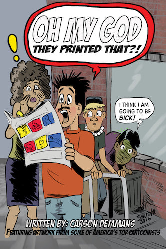 OH MY GOD! THEY PRINTED THAT? (SOFTCOVER EDITION) by Carson Demmans - BearManor Manor