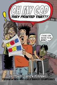 OH MY GOD! THEY PRINTED THAT? (HARDCOVER EDITION) by Carson Demmans - BearManor Manor
