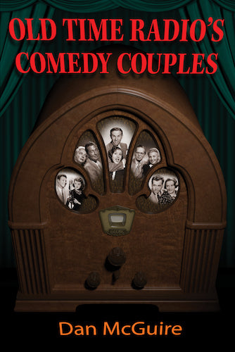 OLD TIME RADIO'S COMEDY COUPLES (HARDCOVER EDITION) by Dan McGuire - BearManor Manor
