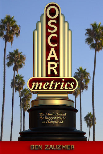 OSCARMETRICS: THE MATH BEHIND THE BIGGEST NIGHT IN HOLLYWOOD (SOFTCOVER EDITION) by Ben Zauzmer - BearManor Manor