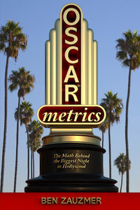 OSCARMETRICS: THE MATH BEHIND THE BIGGEST NIGHT IN HOLLYWOOD (SOFTCOVER EDITION) by Ben Zauzmer - BearManor Manor