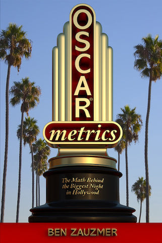 OSCARMETRICS: THE MATH BEHIND THE BIGGEST NIGHT IN HOLLYWOOD (HARDCOVER EDITION) by Ben Zauzmer - BearManor Manor
