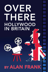 Over There - Hollywood In Britain (ebook) - BearManor Manor