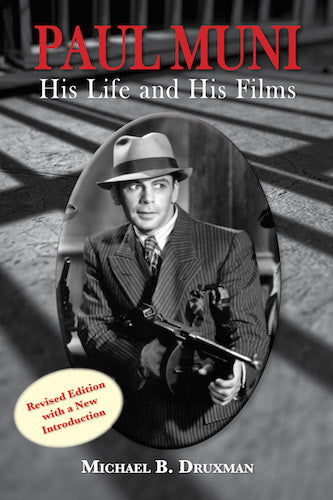 PAUL MUNI: HIS LIFE AND HIS FILMS by Michael B. Druxman - BearManor Manor