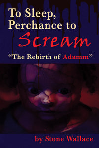 To Sleep, Perchance to Scream: “The Rebirth of Adamm” (paperback)