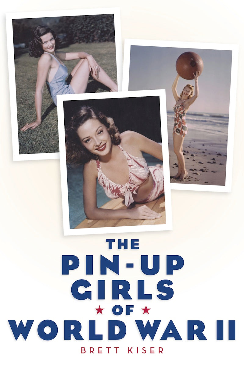 THE PIN-UP GIRLS OF WORLD WAR II by Brett Kiser - BearManor Manor