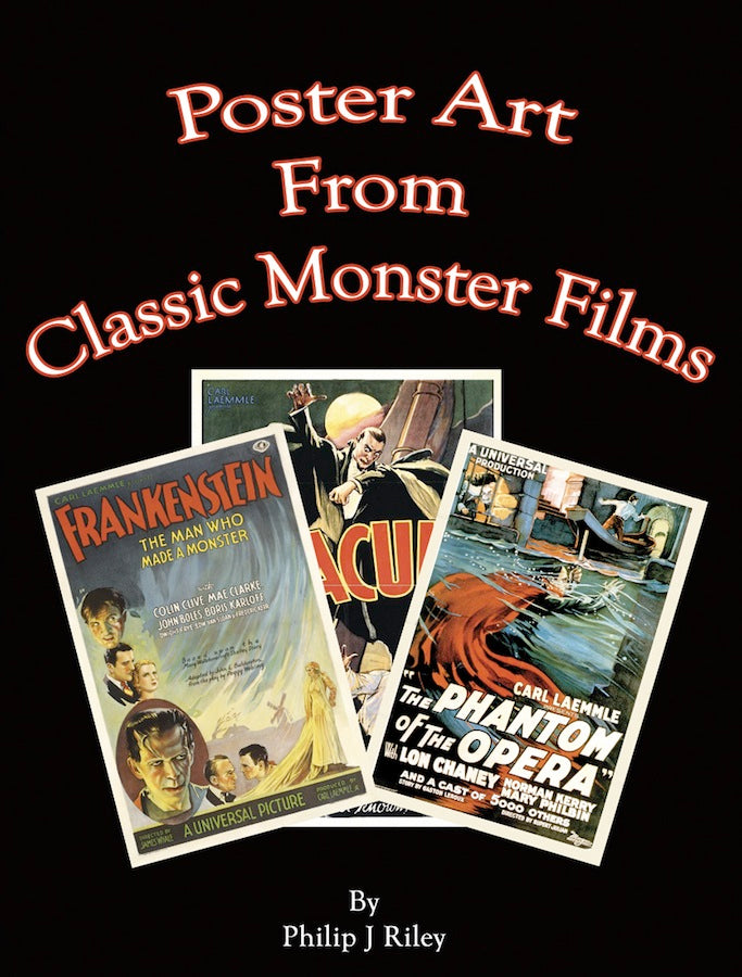 POSTER ART FROM CLASSIC MONSTER FILMS by Philip J. Riley - BearManor Manor