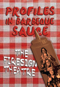 PROFILES IN BARBEQUE SAUCE by The Firesign Theatre (paperback) - BearManor Manor