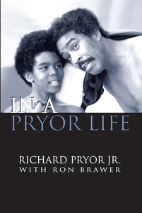 IN A PRYOR LIFE (SOFTCOVER EDITION) by Richard Pryor, Jr. with Ron Brawer - BearManor Manor