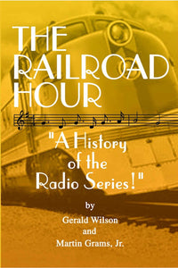 THE RAILROAD HOUR by Gerald Wilson and Martin Grams, Jr. - BearManor Manor