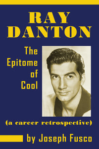 Ray Danton: The Epitome of Cool (a career retrospective) (ebook) - BearManor Manor