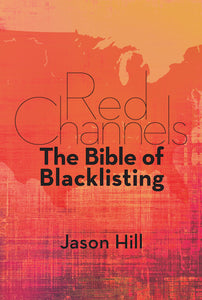 RED CHANNELS: THE BIBLE OF BLACKLISTING (HARDCOVER EDITION) by Jason Hill - BearManor Manor