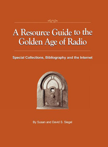 A RESOURCE GUIDE TO THE GOLDEN AGE OF RADIO (hardback) - BearManor Manor