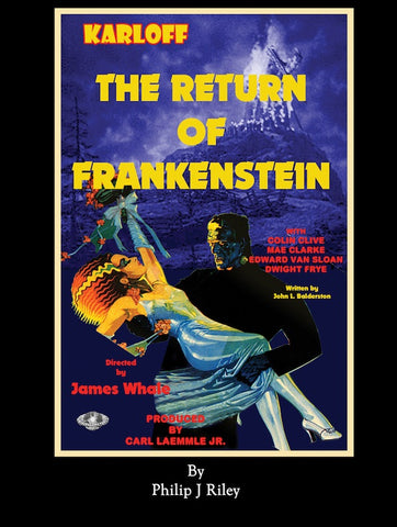 THE RETURN OF FRANKENSTEIN by Philip J. Riley - BearManor Manor