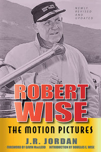 ROBERT WISE: THE MOTION PICTURES (REVISED EDITION) (hardback) - BearManor Manor