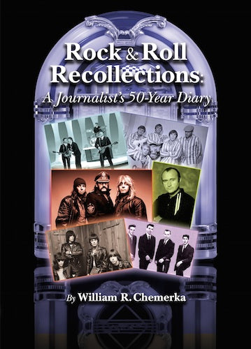 ROCK & ROLL RECOLLECTIONS: A JOURNALIST'S 50-YEAR DIARY by William R. Chemerka - BearManor Manor