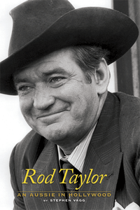 ROD TAYLOR: AN AUSSIE IN HOLLYWOOD (SOFTCOVER EDITION) by Stephen Vagg - BearManor Manor