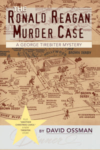 THE RONALD REAGAN MURDER CASE: A GEORGE TIREBITER MYSTERY (hardback) - BearManor Manor