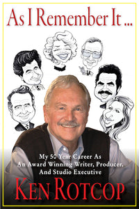 AS I REMEMBER IT: MY 50 YEAR CAREER AS AN AWARD WINNING WRITER, PRODUCER, AND STUDIO EXECUTIVE (paperback) - BearManor Manor