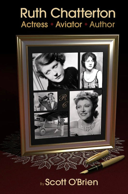 RUTH CHATTERTON: ACTRESS, AVIATOR, AUTHOR by Scott O'Brien - BearManor Manor